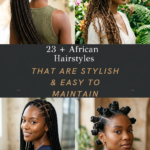 23 + African Hairstyles That Are Stylish & Easy to Maintain